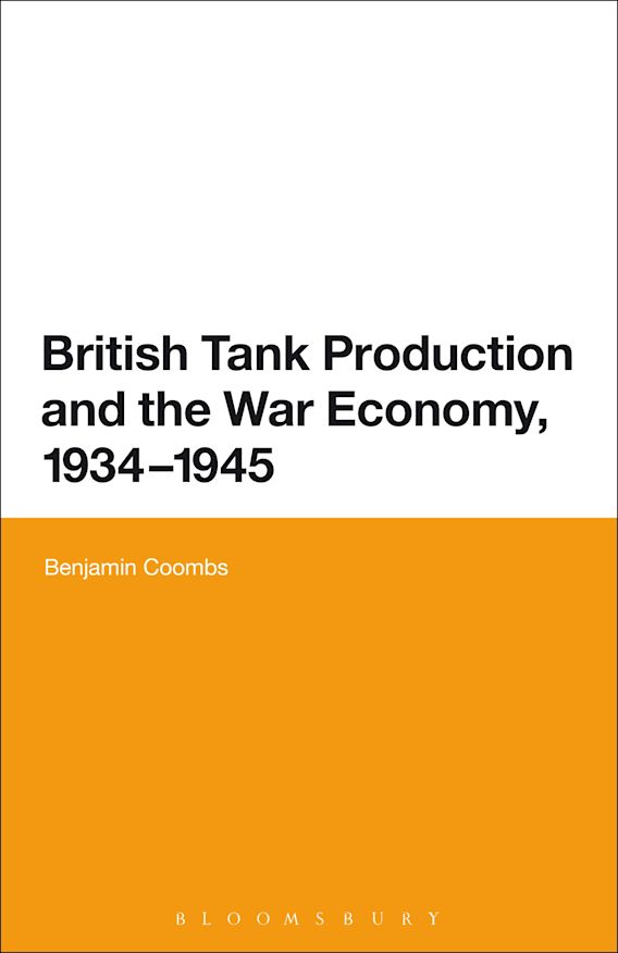 British Tank Production and the War Economy, 19341945 Benjamin