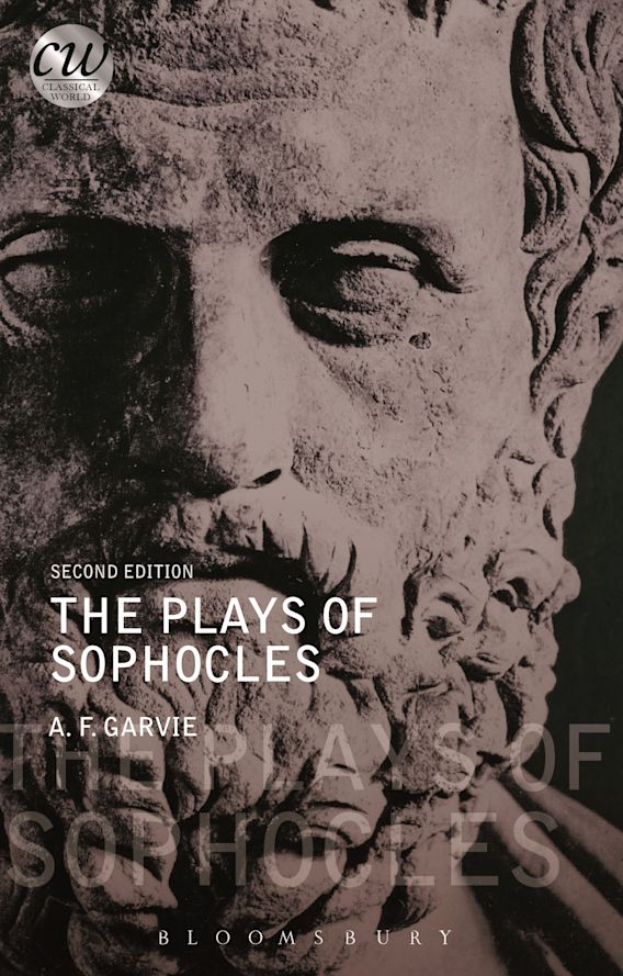 The Plays of Sophocles Classical World A. F. Garvie Bloomsbury