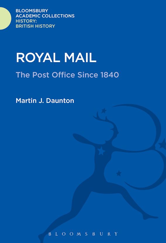 Royal Mail The Post Office Since 1840 History Bloomsbury Academic
