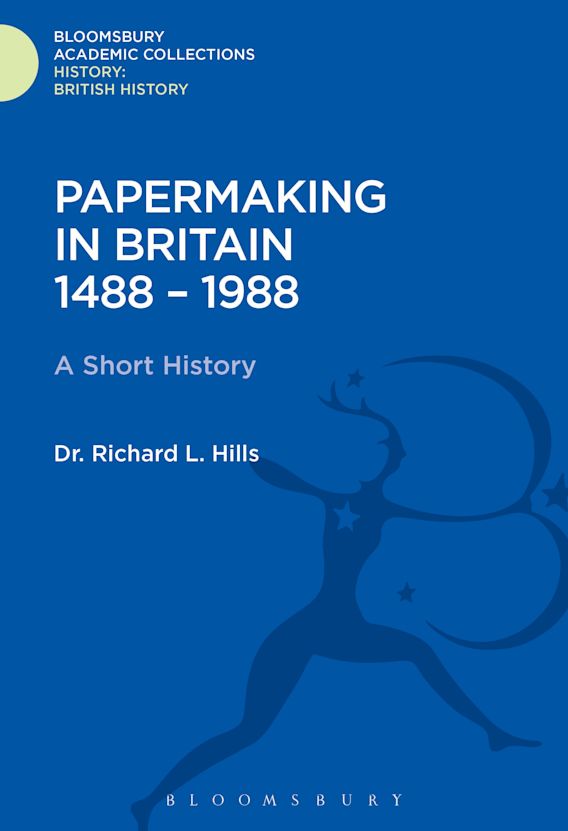 Papermaking in Britain 14881988 A Short History History Bloomsbury