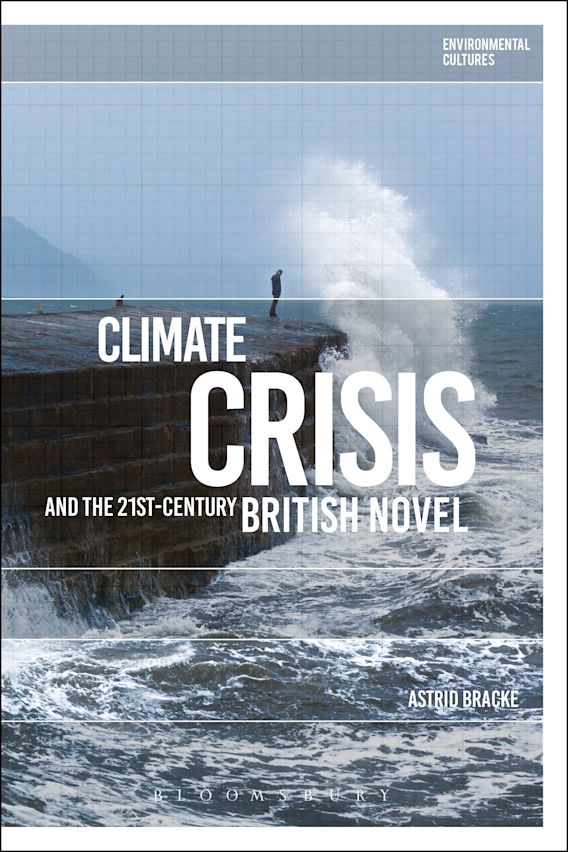Climate Crisis and the 21st-Century British Novel: : Environmental ...