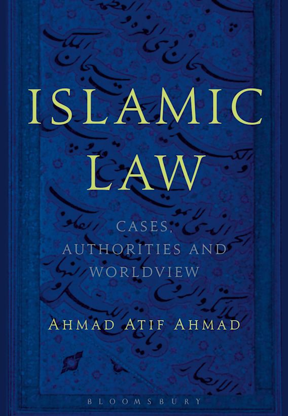 Islamic Law Cases, Authorities and Worldview Ahmad Atif Ahmad