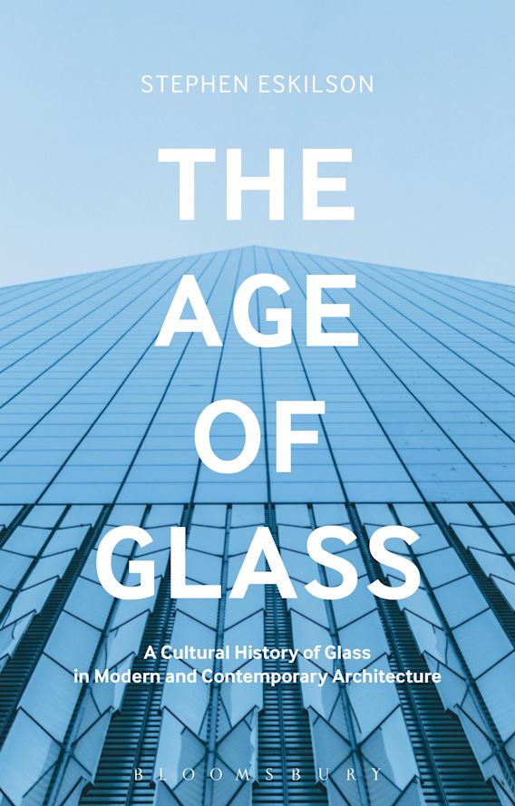 The Age of Glass A Cultural History of Glass in Modern and