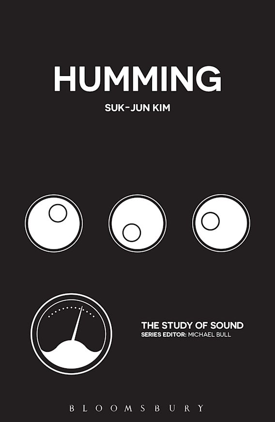 Humming: : The Study of Sound Suk-Jun Kim Bloomsbury Academic