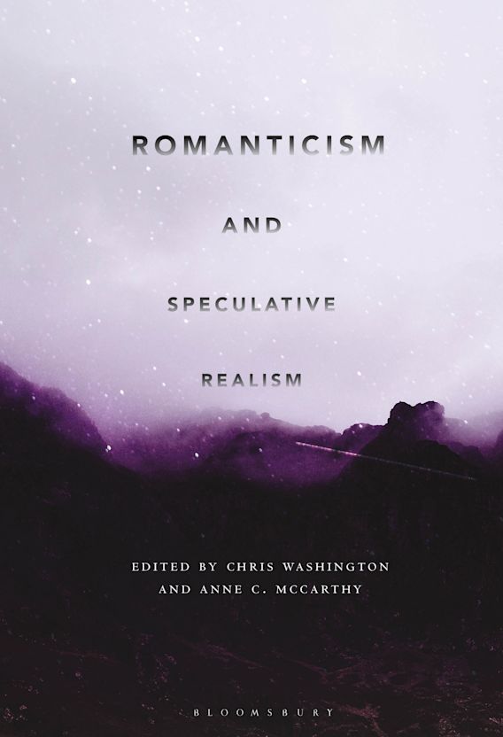 Romanticism and Speculative Realism Chris Washington Bloomsbury