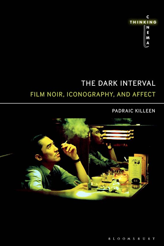 The Dark Interval: Film Noir, Iconography, and Affect: Thinking