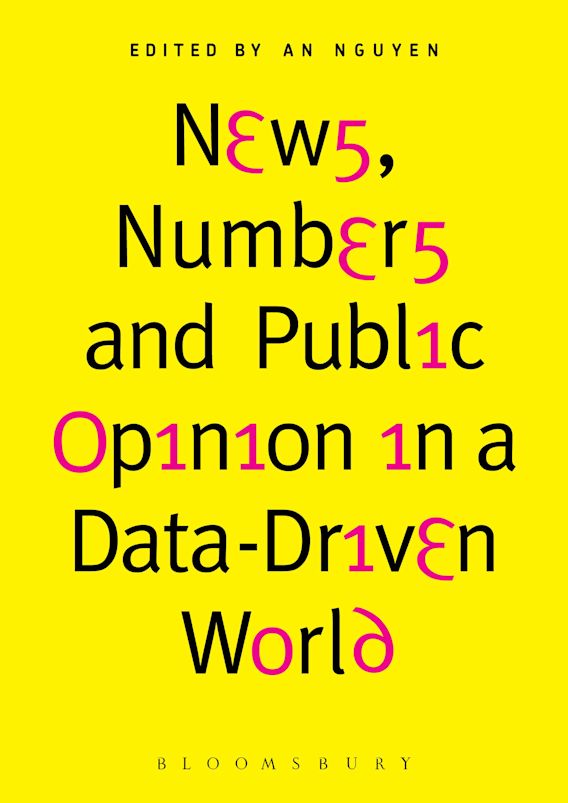 News Numbers And Public Opinion In A Data Driven World An Nguyen Bloomsbury Academic
