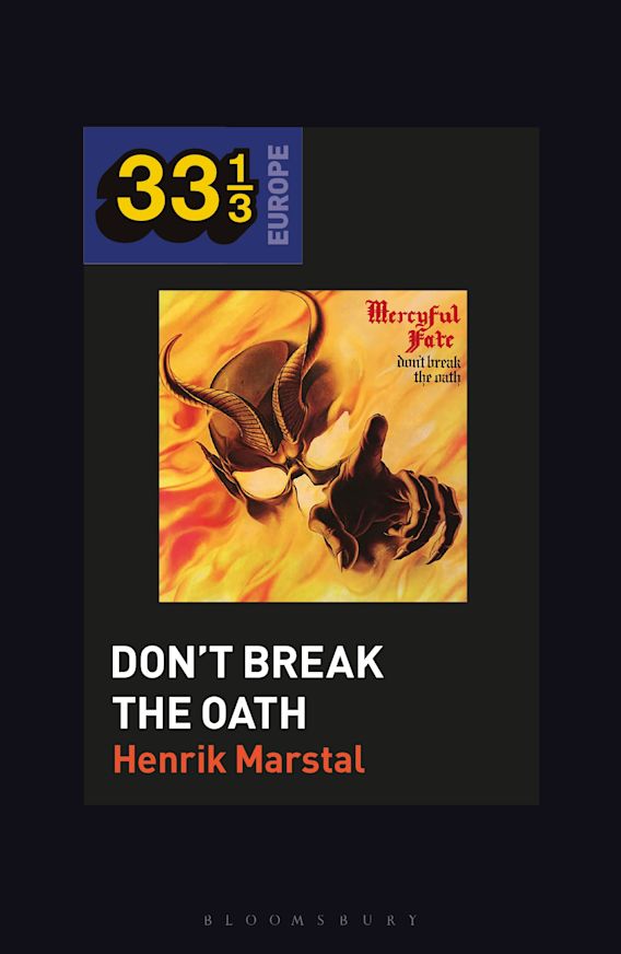 Mercyful Fate's Don't Break the Oath: : 33 1/3 Europe Henrik