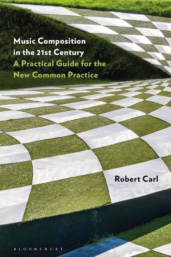 Music Composition in the 21st Century: A Practical Guide for the New ...