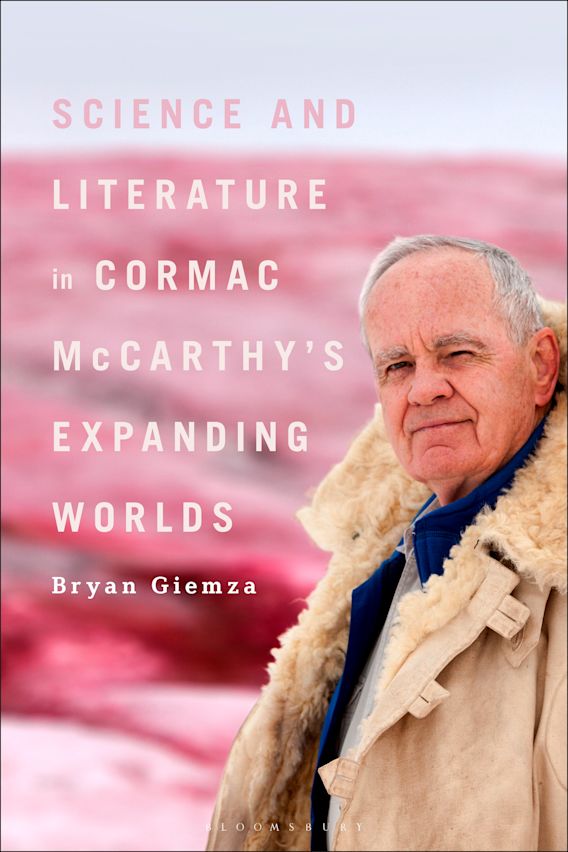 Science and Literature in Cormac McCarthy’s Expanding Worlds Bryan