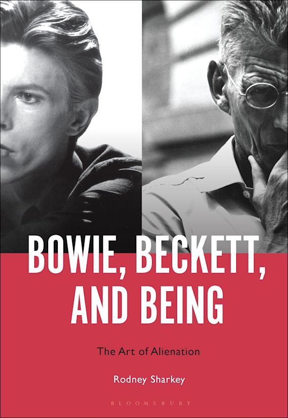 Bowie, Beckett, and Being: The Art of Alienation: Rodney Sharkey: Bloomsbury  Academic