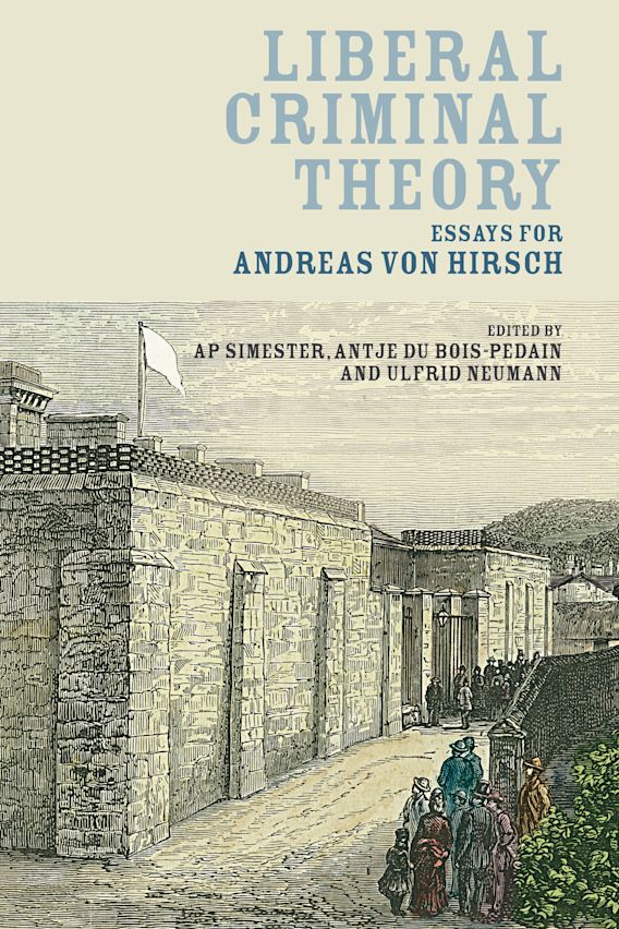 Liberal Criminal Theory Essays For Andreas Von Hirsch A P Simester Hart Publishing