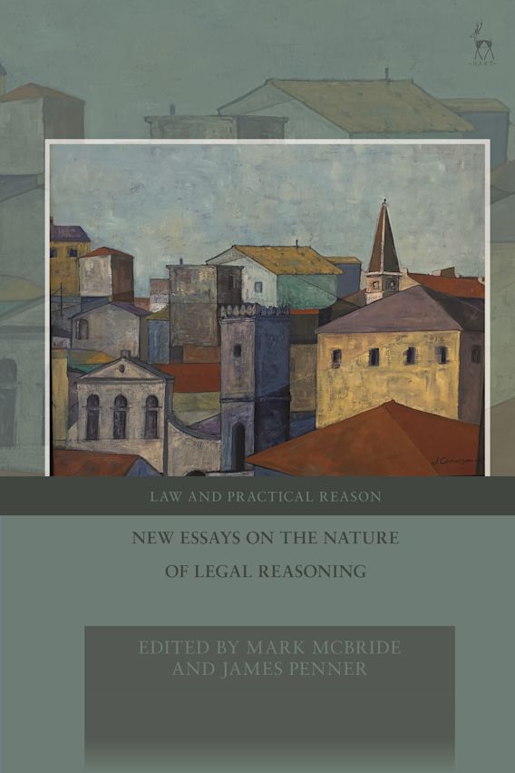 New Essays on the Nature of Legal Reasoning: : Law and Practical Reason  Mark McBride Hart Publishing