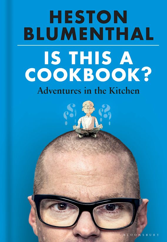 Is This A Cookbook?: Adventures in the Kitchen: Heston Blumenthal