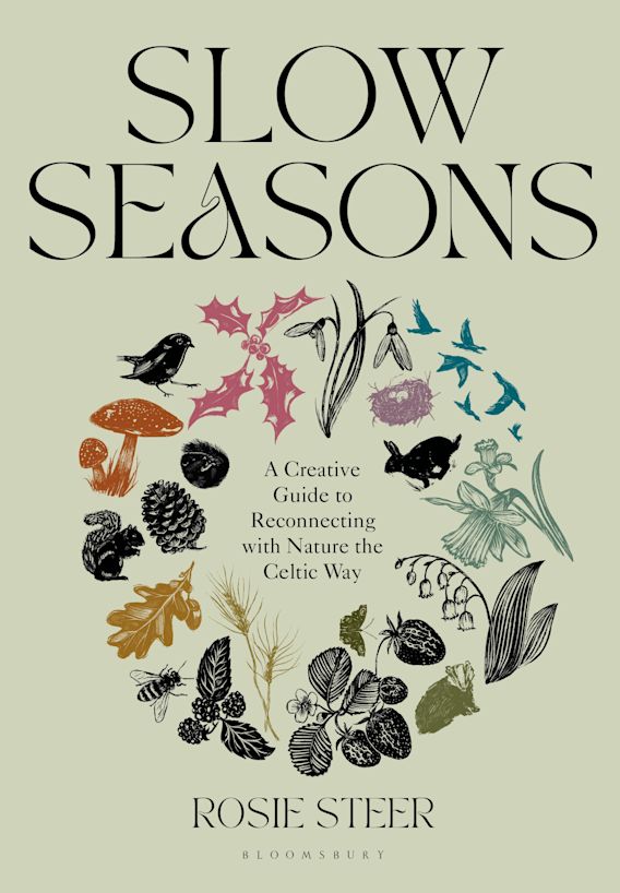 Slow Seasons A Creative Guide to Reconnecting with Nature the Celtic