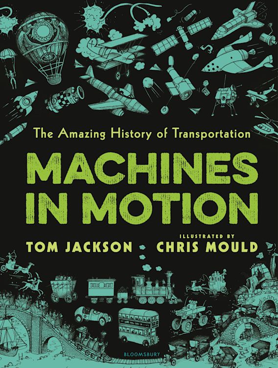 Machines in Motion The Amazing History of Transportation Tom Jackson