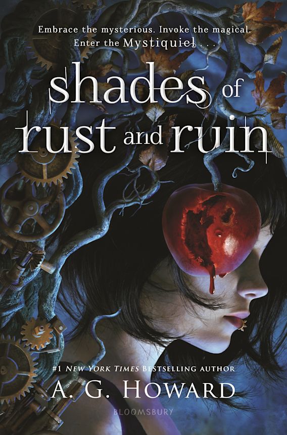 Shades of Rust and Ruin: : A. G. Howard: Bloomsbury YA