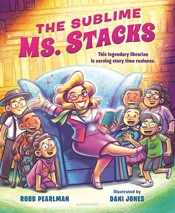 The Sublime Ms. Stacks: : Robb Pearlman: Bloomsbury Children's Books