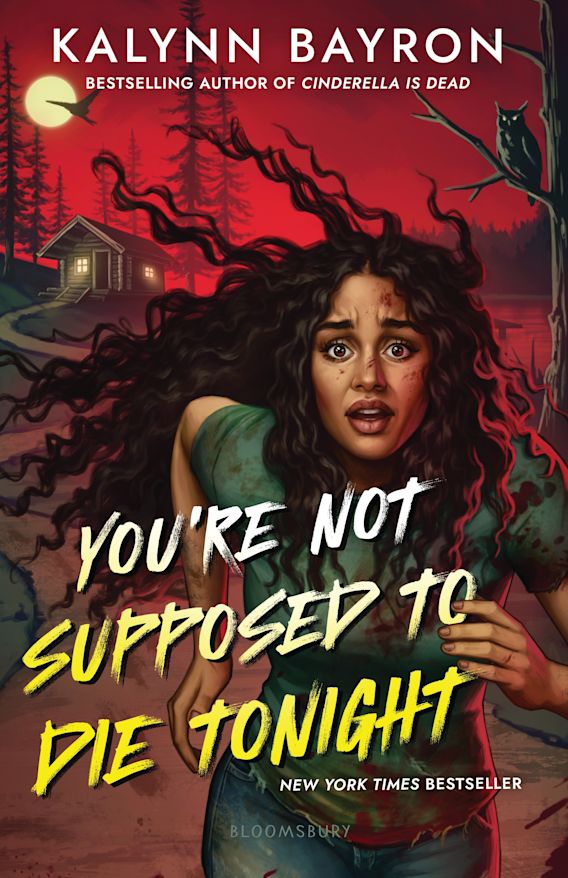 You're Not Supposed to Die Tonight: : Kalynn Bayron: Bloomsbury YA