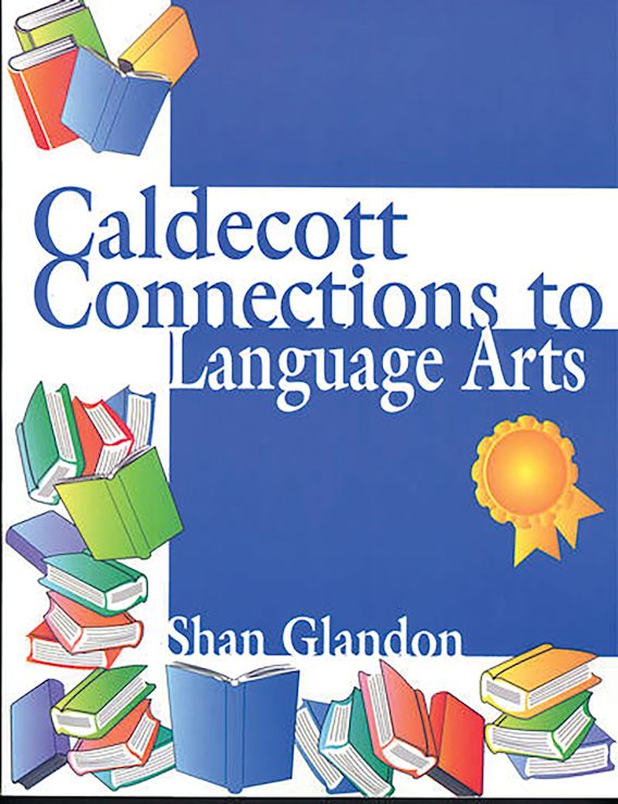 Caldecott Connections to Language Arts Shan Glandon Libraries Unlimited