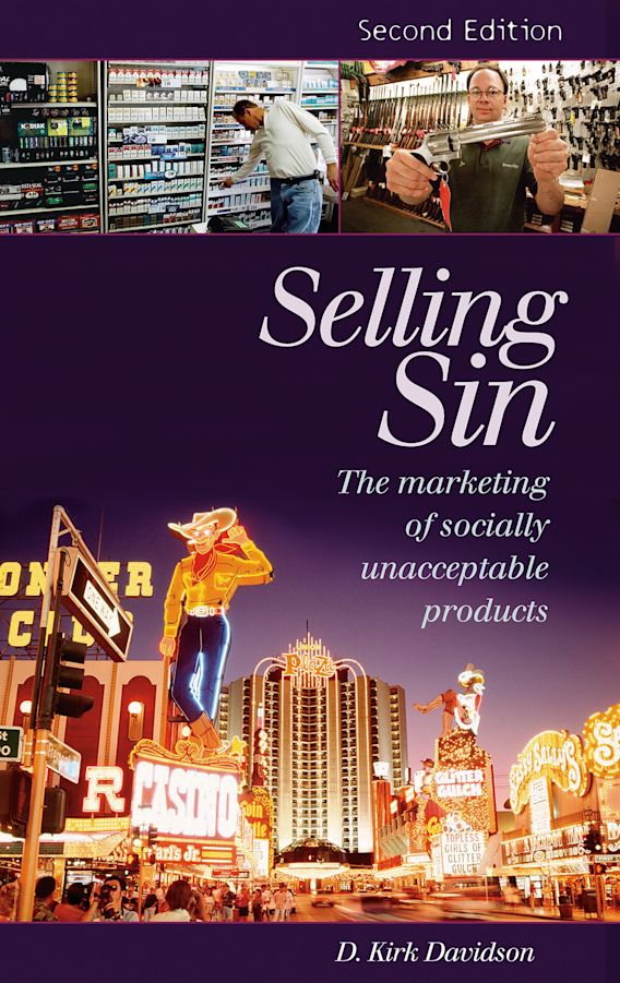 Selling Sin The Marketing of Socially Unacceptable Products D. Kirk