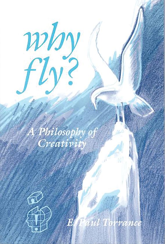 Why Fly?: A Philosophy of Creativity: Publications in Creativity ...