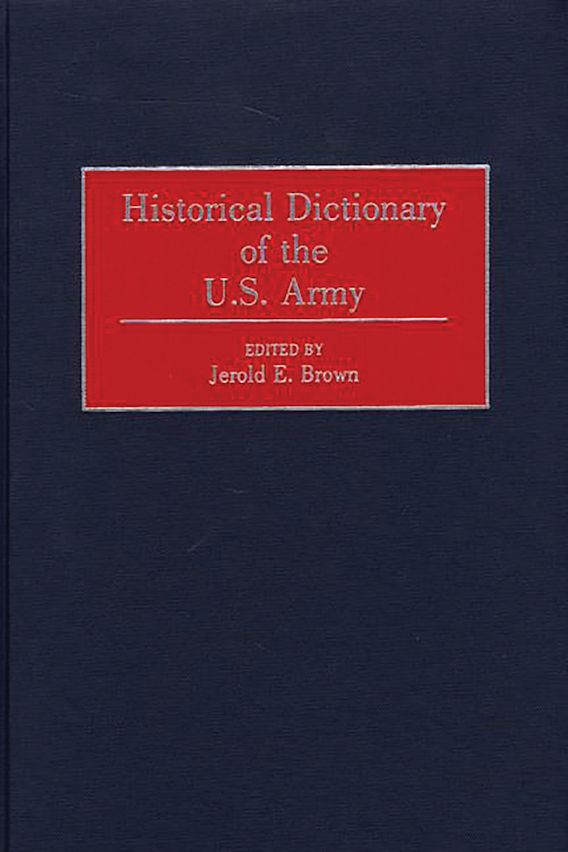 Historical Dictionary of the U.S. Army Jerold E. Brown Greenwood