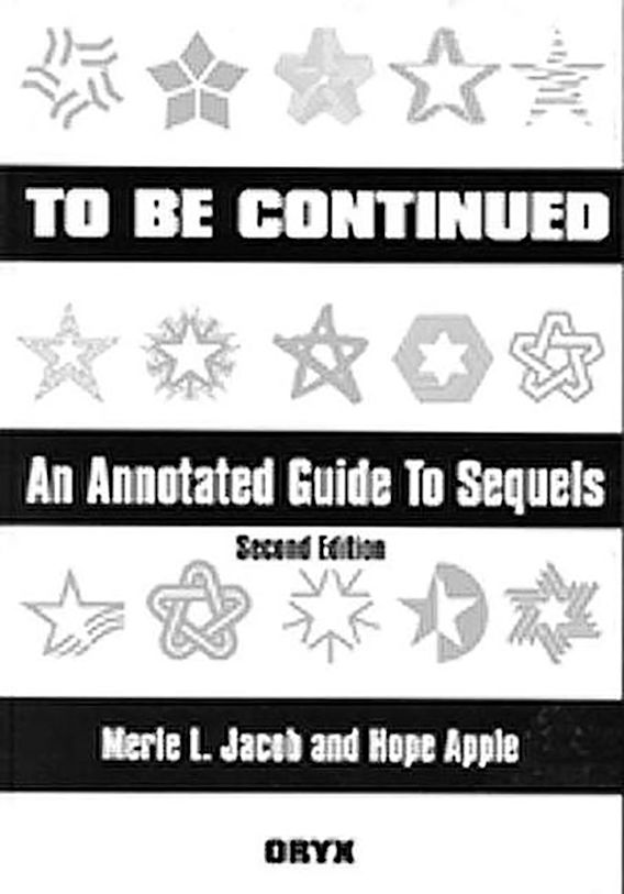To Be Continued: An Annotated Guide to Sequels: Hope Apple: Greenwood