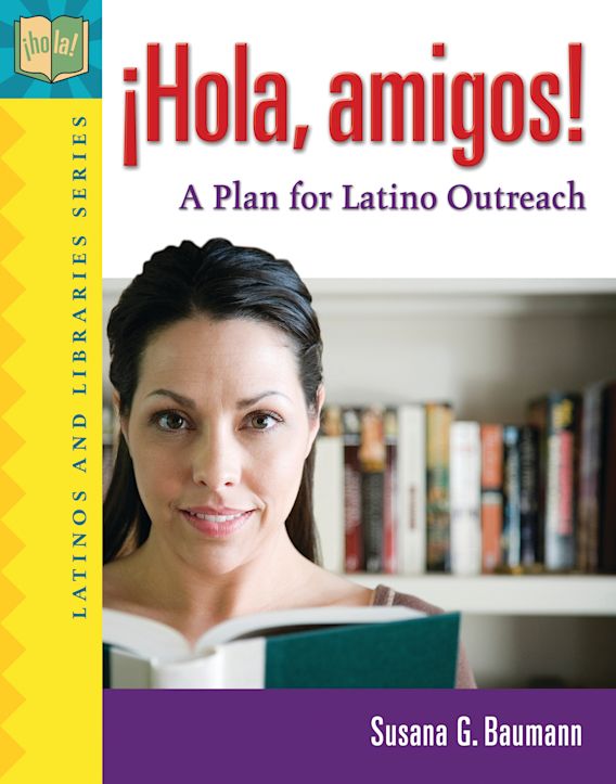 !Hola, amigos!: A Plan for Latino Outreach: Susana G. Baumann ...