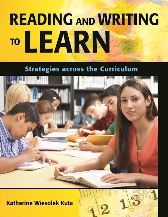 Reading and Writing to Learn Strategies across the Curriculum Katherine Wiesolek Kuta