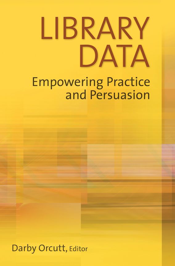 Library Data: Empowering Practice and Persuasion: Darby Orcutt ...