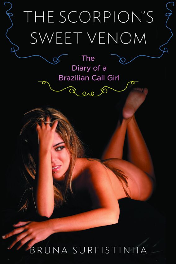 The Scorpion's Sweet Venom: The Diary of a Brazilian Call Girl: Bruna  Surfistinha: Bloomsbury USA