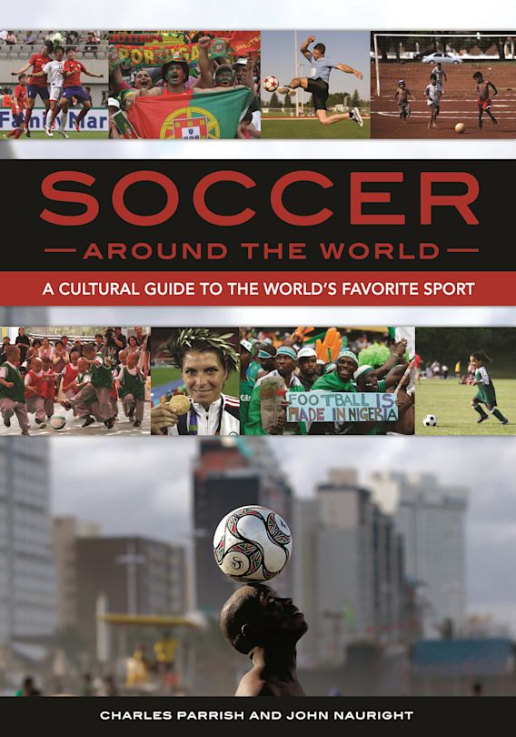 Soccer around the World: A Cultural Guide to the World's Favorite