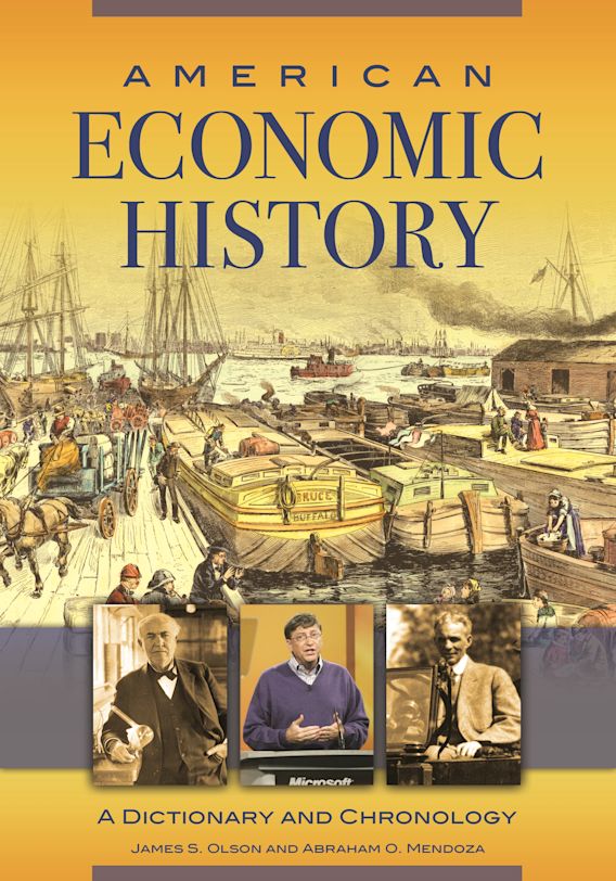 American Economic History: A Dictionary and Chronology: James S. Olson:  Greenwood