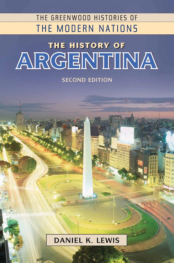 The History of Argentina The Greenwood Histories of the Modern