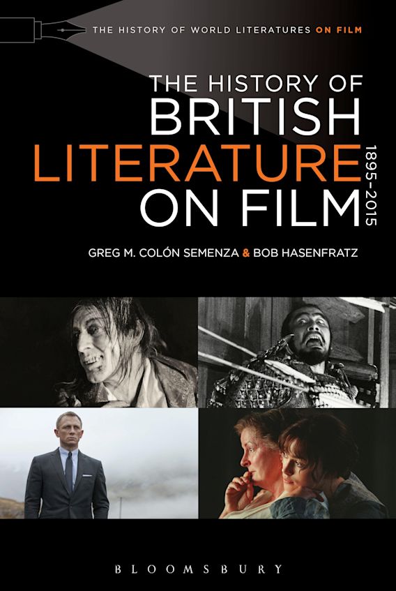 The History Of British Literature On Film 15 15 The History Of World Literatures On Film Greg M Colon Semenza Bloomsbury Academic