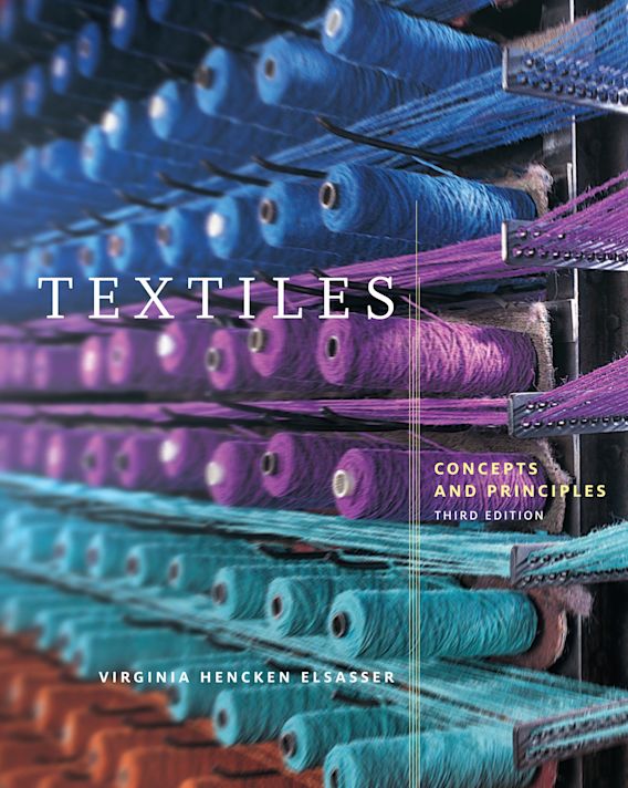 Textiles: Concepts and Principles: Virginia Hencken Elsasser: Fairchild ...