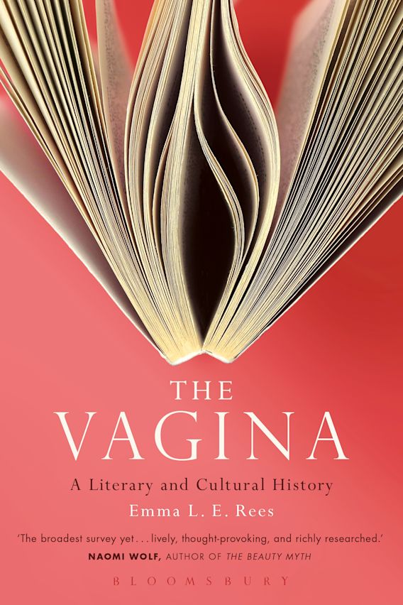 The Vagina: A Literary and Cultural History: : Emma L. E. Rees: Bloomsbury  Academic