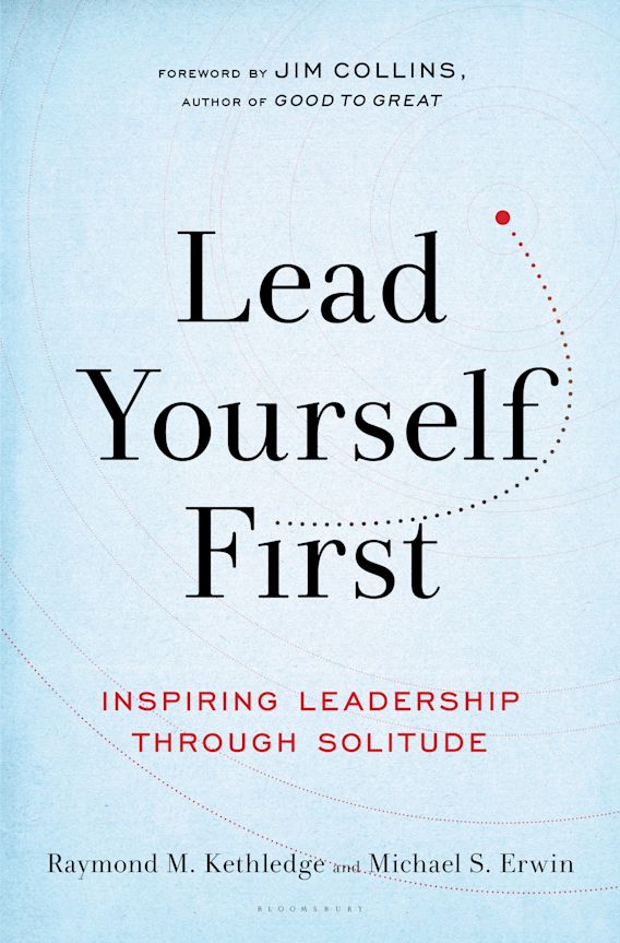 Lead Yourself First Inspiring Leadership Through Solitude Raymond M