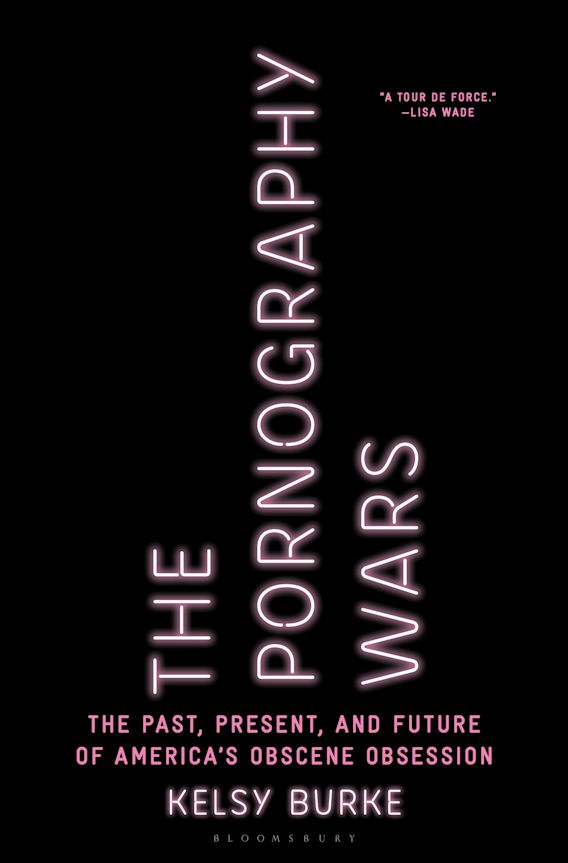 Mdundo Ponography - The Pornography Wars: The Past, Present, and Future of America's Obscene  Obsession: Kelsy Burke: Bloomsbury Publishing