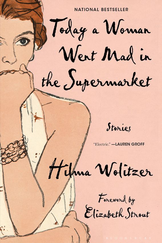 Today a Woman Went Mad in the Supermarket: Stories: Hilma Wolitzer:  Bloomsbury Publishing