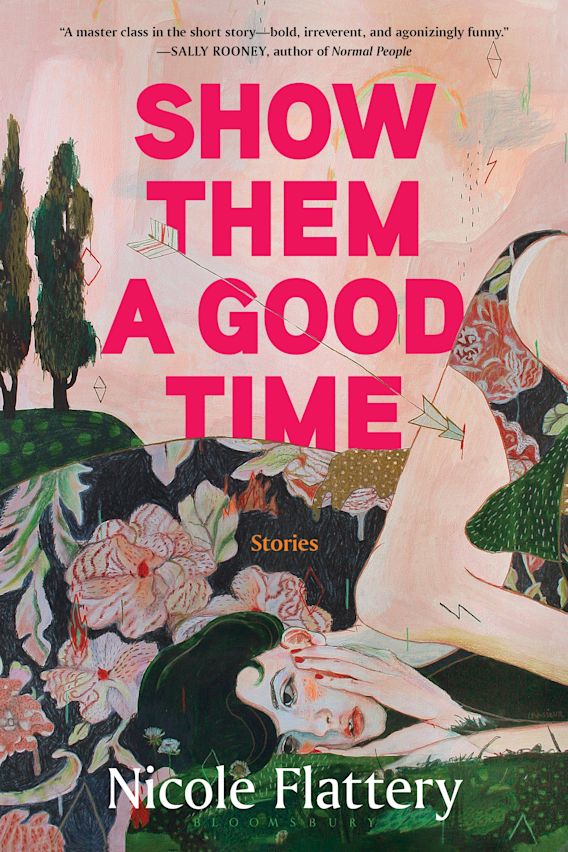 Show Them a Good Time Nicole Flattery Bloomsbury Publishing