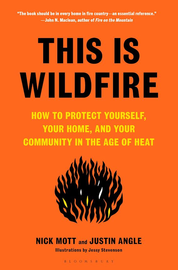This Is Wildfire: How to Protect Yourself, Your Home, and Your Community in  the Age of Heat: Nick Mott: Bloomsbury Publishing