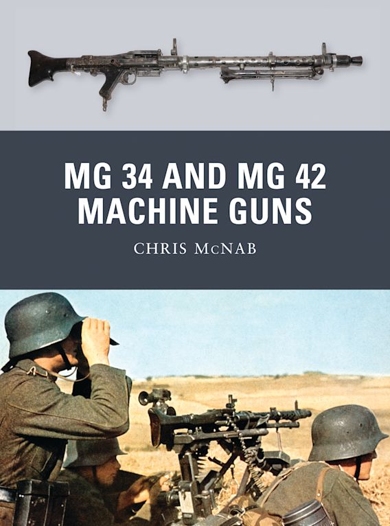 MG 34 and MG 42 Machine Guns: : Weapon Chris McNab Osprey Publishing