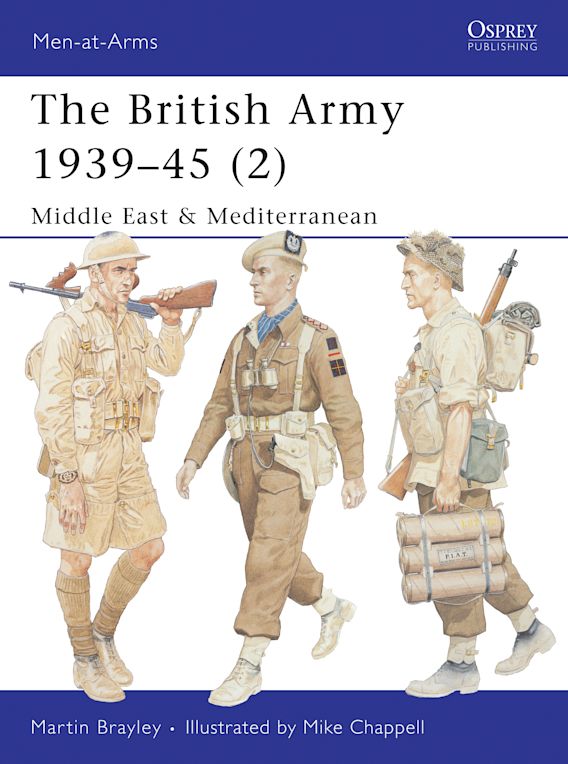 The British Army 1939–45 (2): Middle East & Mediterranean: Men-at-Arms ...