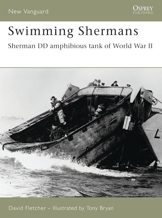 Swimming Shermans: Sherman DD amphibious tank of World War II: New