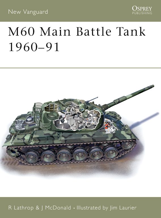 M60 Main Battle Tank 1960–91: : New Vanguard Richard Lathrop Osprey  Publishing