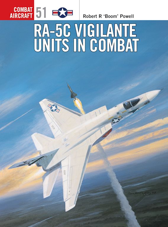 RA-5C Vigilante Units in Combat: : Combat Aircraft Robert R Powell