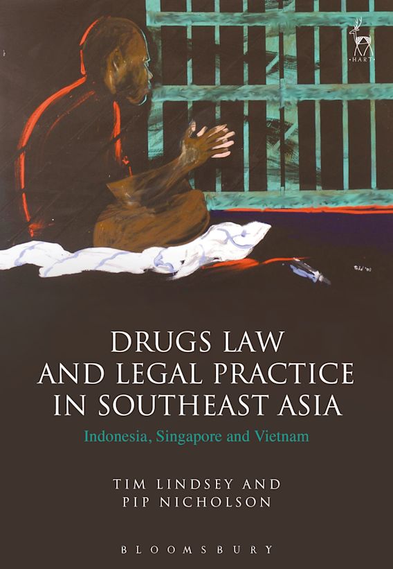 Drugs Law and Legal Practice in Southeast Asia Indonesia, Singapore and Vietnam Tim Lindsey