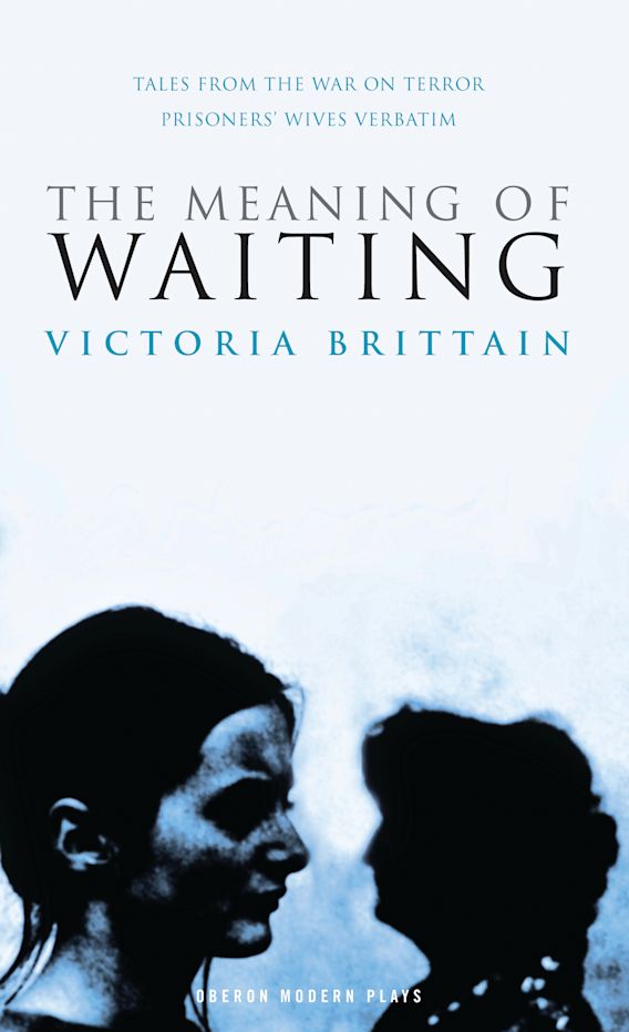 The Meaning of Waiting Oberon Modern Plays Victoria Brittain Oberon